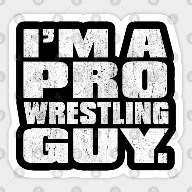 I'm a Pro Wrestling Guy Sticker by familiaritees